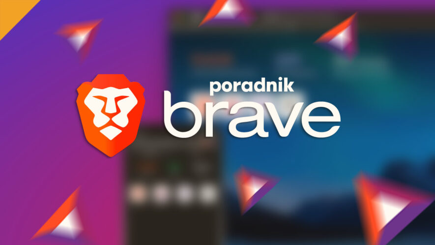 Przeglądarka Brave - wszystko co powinieneś wiedzieć