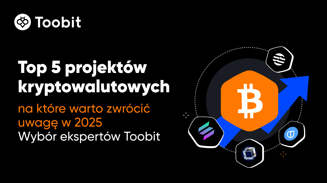 Eksperci Toobit przewidują 5 projektów kryptowalutowych, na które warto zwrócić uwagę w 2025 roku
